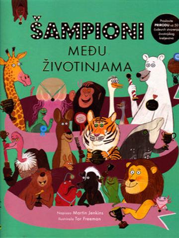 Knjiga Šampioni među životinjama autora Martin Jenkins izdana 2020 kao tvrdi uvez dostupna u Knjižari Znanje.