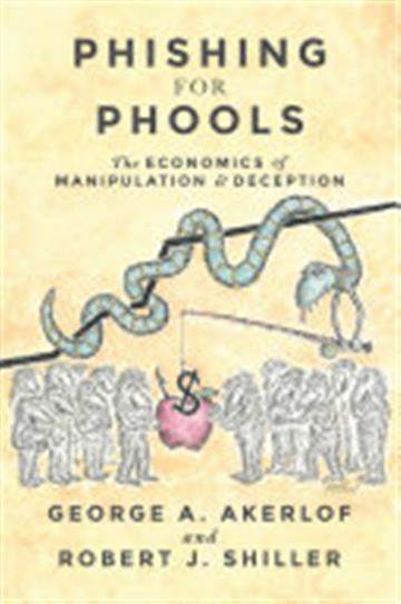 Knjiga Phishing for Phools: The Economics of Manipulation and Deception autora George A. Akerlof, Robert J. Shiller izdana 2016 kao meki uvez dostupna u Knjižari Znanje.