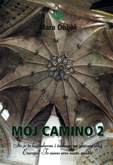 Knjiga Moj Camino 2 autora Mara Doljak izdana 2021 kao meki uvez dostupna u Knjižari Znanje.