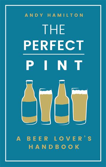 Knjiga Perfect Pint autora Andy Hamilton izdana 2018 kao tvrdi uvez dostupna u Knjižari Znanje.