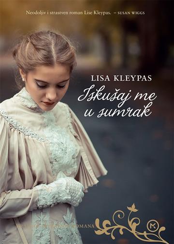 Knjiga Iskušaj me u sumrak autora Lisa Kleypas izdana 2016 kao meki uvez dostupna u Knjižari Znanje.