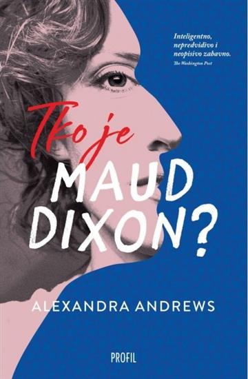 Knjiga Tko je Maud Dixon? autora Alexandra Andrews izdana 2022 kao meki uvez dostupna u Knjižari Znanje.