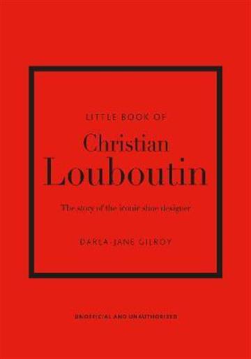 Knjiga Little Book Of Christian Louboutin autora Darla-Jane Gilroy izdana 2021 kao tvrdi uvez dostupna u Knjižari Znanje.