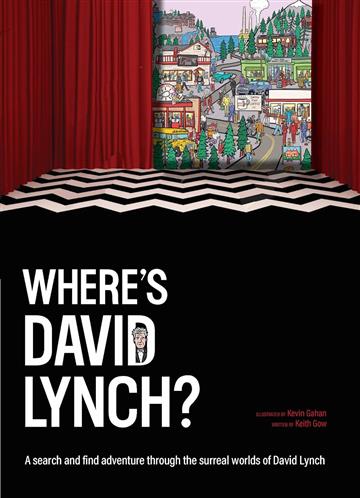 Knjiga Where's David Lynch? A Search and Find Adventure autora Kev Gahan, Keith Gow izdana 2026 kao tvrdi uvez dostupna u Knjižari Znanje.