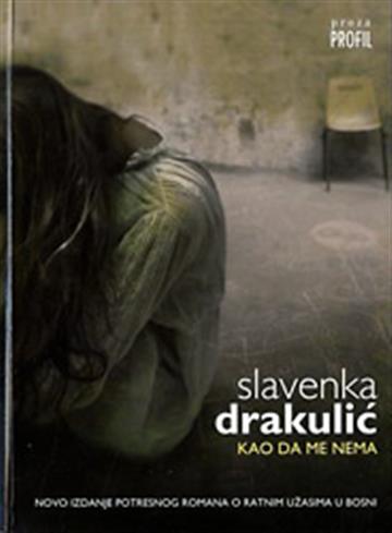 Knjiga Kao da me nema autora Slavenka Drakulić izdana 2010 kao meki uvez dostupna u Knjižari Znanje.