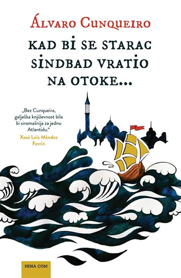 Knjiga Kad bi se starac Sindbad vratio na otoke… autora Alvaro Cunqueiro Mora izdana 2025 kao tvrdi uvez dostupna u Knjižari Znanje.