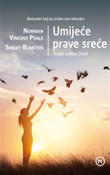 Knjiga Umijeće prave sreće autora Norman Vincent Peale izdana 2016 kao meki uvez dostupna u Knjižari Znanje.