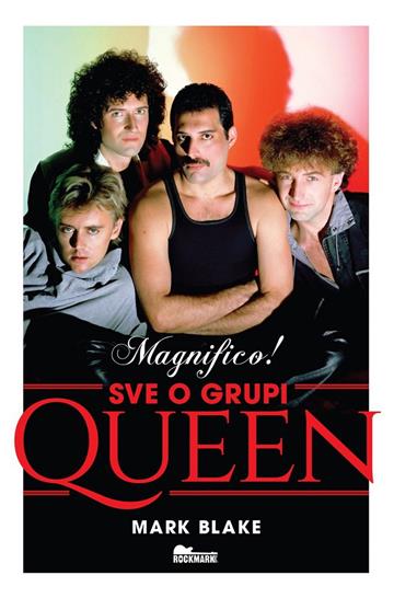Knjiga Magnifico! Sve o grupi Queen autora Mark Blake izdana 2022 kao meki uvez dostupna u Knjižari Znanje.