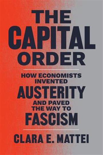 Knjiga Capital Order autora Clara E. Mattei izdana 2022 kao tvrdi uvez dostupna u Knjižari Znanje.