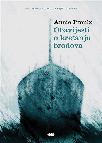 Knjiga Obavijesti o kretanju brodova autora Annie Proulx izdana 2026 kao meki uvez dostupna u Knjižari Znanje.
