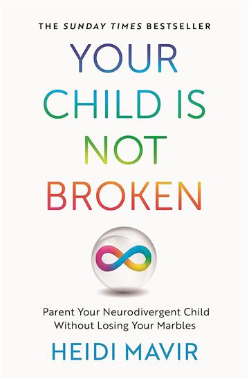 Knjiga Your Child is Not Broken autora Heidi Mavir izdana 2023 kao meki uvez dostupna u Knjižari Znanje.