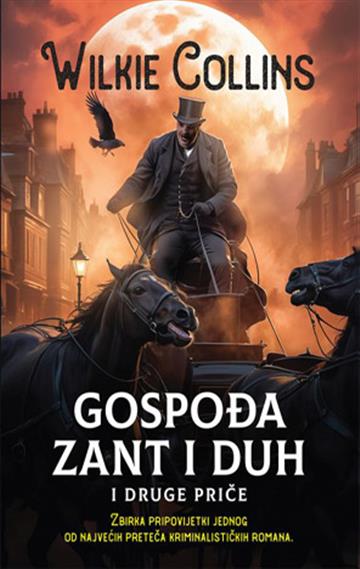 Knjiga Gospođa Zant i duh i druge priče autora Wilki Collins izdana 2025 kao meki uvez dostupna u Knjižari Znanje.