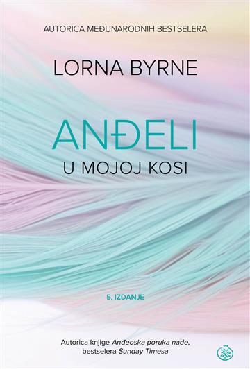 Knjiga Anđeli u mojoj kosi autora Lorna Byrne izdana 2026 kao meki uvez dostupna u Knjižari Znanje.