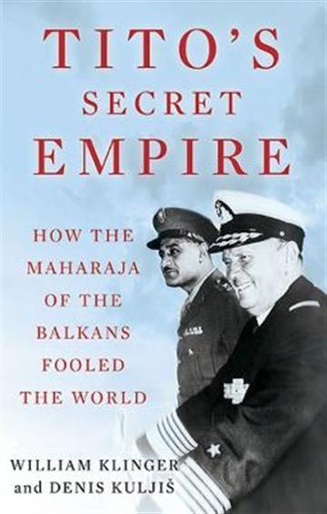 Knjiga Tito's Secret Empire autora William Klinger , Denis Kuljis izdana 2021 kao tvrdi uvez dostupna u Knjižari Znanje.