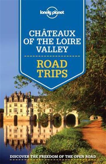 Knjiga Lonely Planet Chateaux of the Loire Valley Road Trips autora Lonely Planet izdana 2015 kao meki uvez dostupna u Knjižari Znanje.