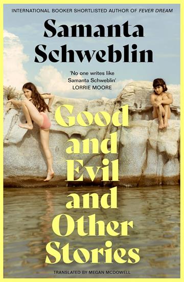 Knjiga Good and Evil and Other Stories autora Samanta Schweblin izdana 2025 kao meki uvez dostupna u Knjižari Znanje.