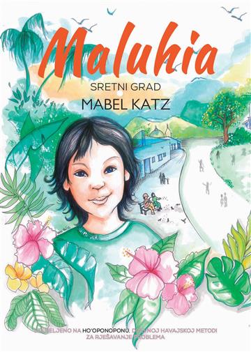 Knjiga Maluhia: Sretan grad autora Mabel Katz izdana 2018 kao meki uvez dostupna u Knjižari Znanje.