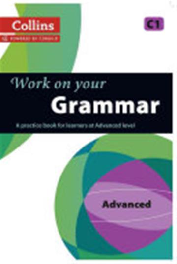 Knjiga Work on Your Grammar: Advanced C1 autora Collins Dictionaries izdana 2013 kao meki uvez dostupna u Knjižari Znanje.