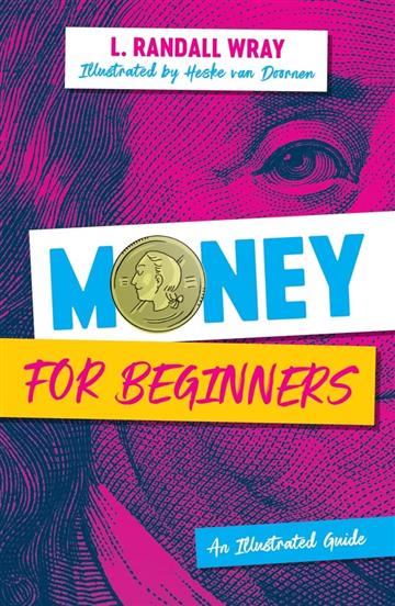 Knjiga Money for Beginners: An Illustrated Guide autora L. Randall Wray izdana 2023 kao meki uvez dostupna u Knjižari Znanje.