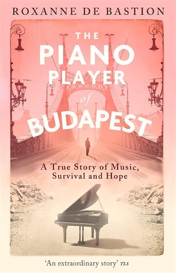 Knjiga Piano Player of Budapest autora Roxanne de Bastion izdana 2025 kao meki uvez dostupna u Knjižari Znanje.
