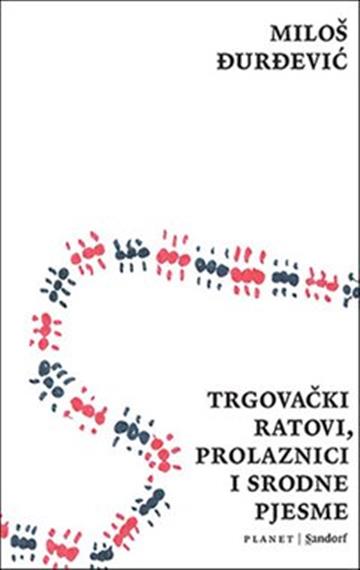 Knjiga Trgovački ratovi, prolaznici i srodne pjesme autora Miloš Đurđević izdana 2020 kao meki uvez dostupna u Knjižari Znanje.