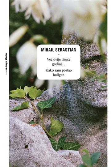 Knjiga Već dvije tisuće godina... autora Mihail Sebastian izdana 2018 kao tvrdi uvez dostupna u Knjižari Znanje.