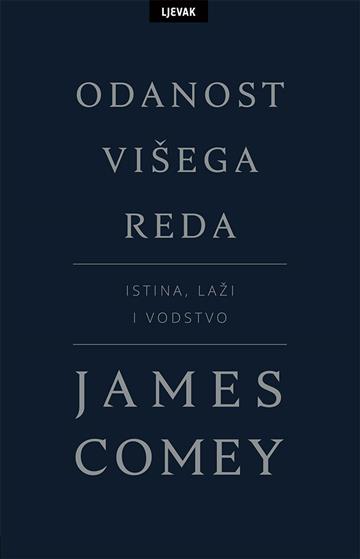 Knjiga Odanost višega reda autora James Comey izdana 2018 kao meki uvez dostupna u Knjižari Znanje.