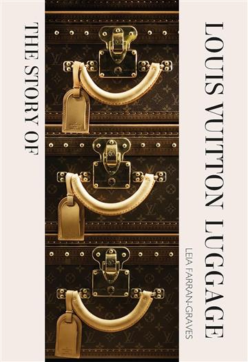 Knjiga Story of Louis Vuitton Luggage autora Laia Farran Graves izdana 2024 kao meki uvez dostupna u Knjižari Znanje.