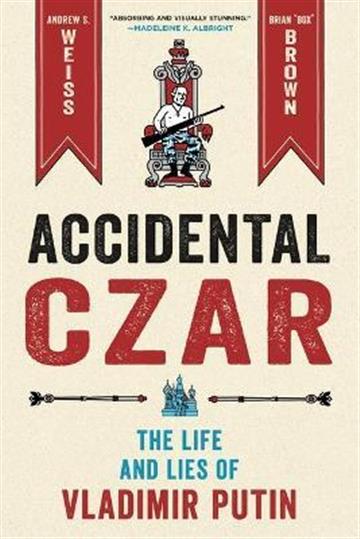 Knjiga Accidental Czar autora Andrew S. Weiss izdana 2022 kao tvrdi uvez dostupna u Knjižari Znanje.