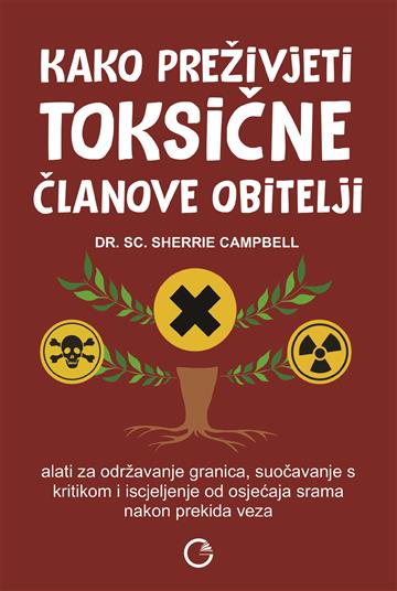 Knjiga Kako preživjeti toksične članove obitelji autora Sherrie Campbell izdana 2024 kao meki uvez dostupna u Knjižari Znanje.