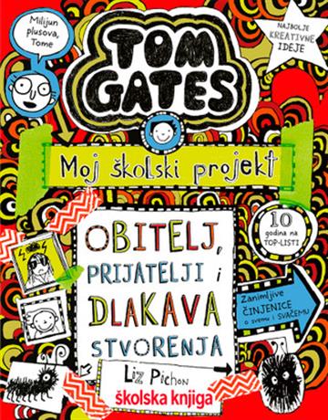Knjiga Tom Gates – Obitelj, prijatelji i dlakava stvorenja autora Liz Pichon izdana  kao meki uvez dostupna u Knjižari Znanje.