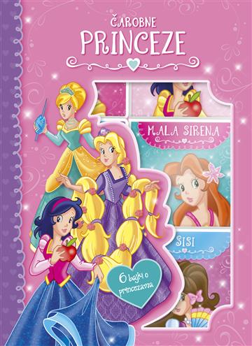 Knjiga Čarobne princeze, 6 bajki autora Grupa  autora izdana 2024 kao tvrdi uvez dostupna u Knjižari Znanje.