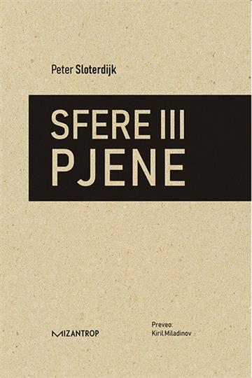 Knjiga Sfere III Pjene autora Peter Sloterdijk izdana 2019 kao meki uvez dostupna u Knjižari Znanje.