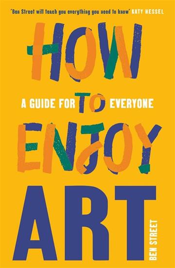 Knjiga How to Enjoy Art: Guide for Everyone autora Ben Street izdana 2023 kao meki uvez dostupna u Knjižari Znanje.