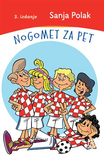 Knjiga Nogomet za pet autora Sanja Polak izdana 2022 kao meki uvez dostupna u Knjižari Znanje.