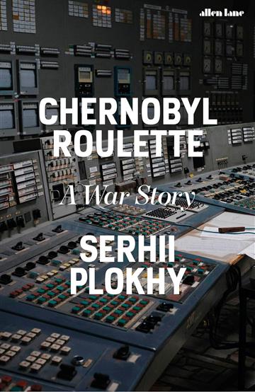 Knjiga Chernobyl Roulette autora Serhii Plokhy izdana 2024 kao tvrdi uvez dostupna u Knjižari Znanje.