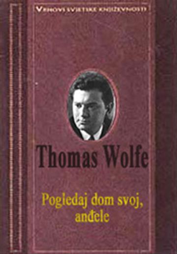 Knjiga Pogledaj dom svoj, anđele autora Thomas Wolfe izdana 2005 kao tvrdi uvez dostupna u Knjižari Znanje.