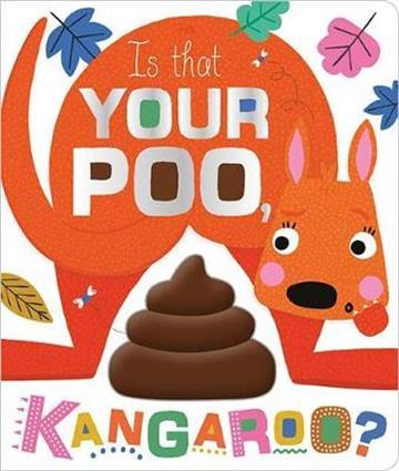 Knjiga Is That Your Poo, Kangaroo? autora Make Believe Ideas izdana 2020 kao tvrdi uvez dostupna u Knjižari Znanje.