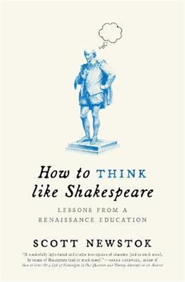 Knjiga How to Think Like Shakespeare autora Scott Newstok izdana 2021 kao meki uvez dostupna u Knjižari Znanje.