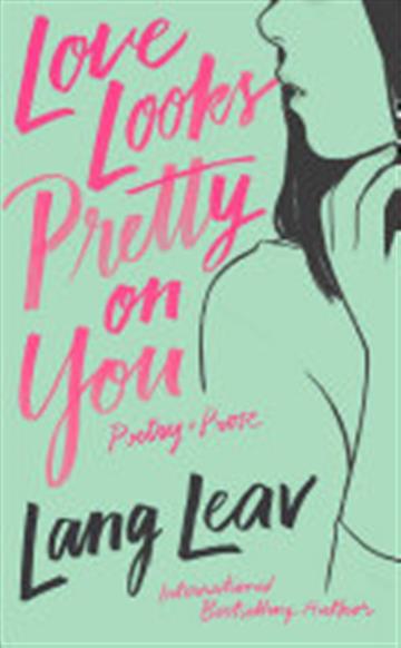 Knjiga Love Looks Pretty on You autora Lang Leav izdana 2019 kao meki uvez dostupna u Knjižari Znanje.