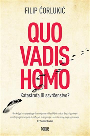 Knjiga Quo vadis homo autora Filip Ćorlukić izdana 2016 kao meki uvez dostupna u Knjižari Znanje.