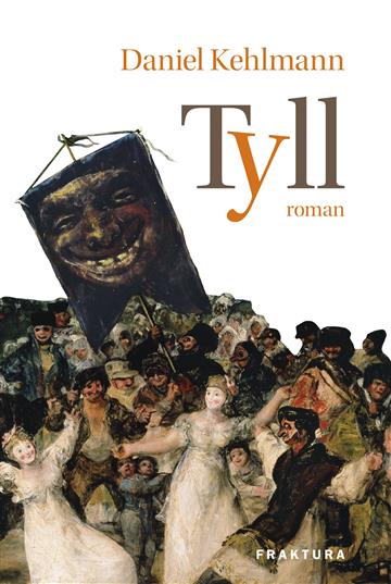 Knjiga Tyll autora Daniel Kehlmann izdana 2020 kao tvrdi uvez dostupna u Knjižari Znanje.