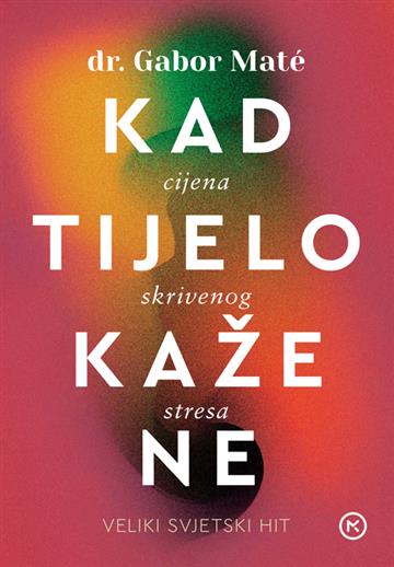 Knjiga Kad tijelo kaže ne autora Mate Gabor izdana 2025 kao meki uvez dostupna u Knjižari Znanje.