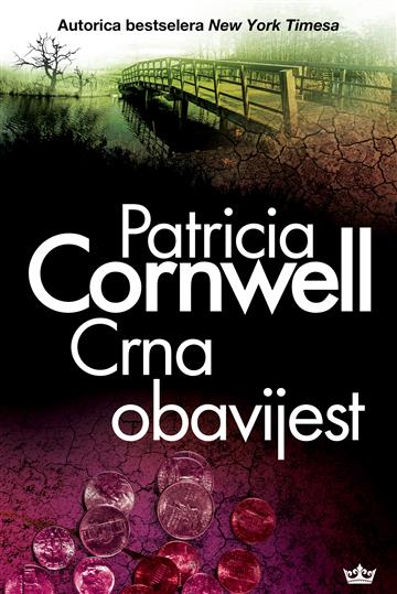 Knjiga Crna obavijest autora Patricia Cornwell izdana 2021 kao meki uvez dostupna u Knjižari Znanje.