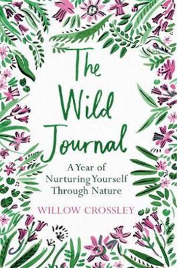 Knjiga Wild Journal autora Willow Crossley izdana 2021 kao meki uvez dostupna u Knjižari Znanje.