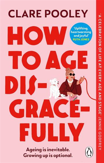 Knjiga How to Age Disgracefully autora Clare Pooley izdana 2025 kao meki uvez dostupna u Knjižari Znanje.