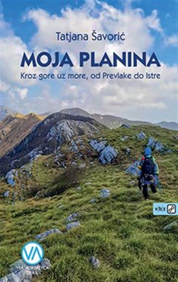 Knjiga Moja planina autora Tatjana Šavorić izdana 2021 kao meki uvez dostupna u Knjižari Znanje.