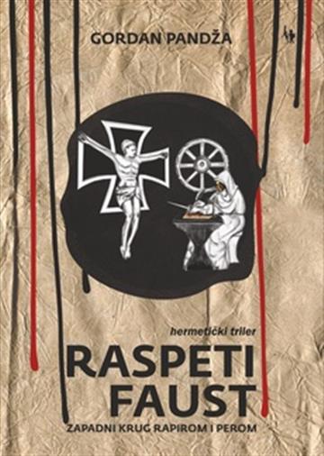 Knjiga Raspeti faust autora Gordan Pandža izdana 2022 kao meki uvez dostupna u Knjižari Znanje.