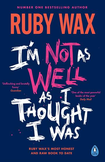 Knjiga I'm Not as Well as I Thought I Was autora Ruby Wax izdana 2024 kao meki uvez dostupna u Knjižari Znanje.