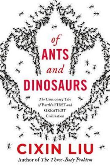 Knjiga Of Ants and Dinosaurs autora Cixin Liu izdana 2021 kao meki uvez dostupna u Knjižari Znanje.